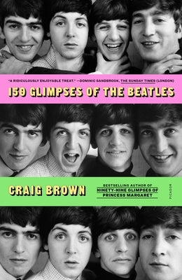 150 Glimpses of the Beatles by Brown, Craig