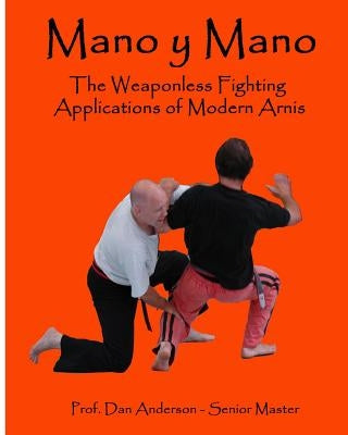 Mano y Mano: The Weaponless Fighting Applications of Modern Arnis Paperback Createspace Independent Publishing Platform