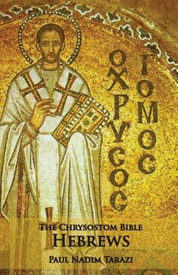 The Chrysostom Bible - Hebrews: A Commentary Paperback Ocabs Press