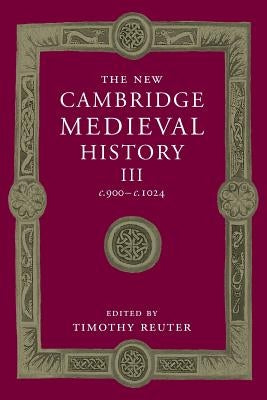 The New Cambridge Medieval History: Volume 3, C.900-C.1024 Paperback Cambridge University Press