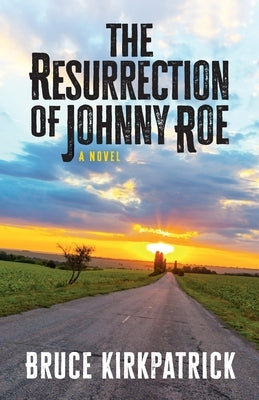 The Resurrection of Johnny Roe Paperback Bruce Kirkpatrick