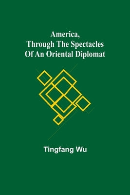 America, Through the Spectacles of an Oriental Diplomat Paperback Alpha Edition