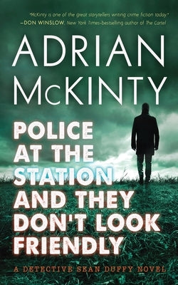 Police at the Station and They Don't Look Friendly: A Detective Sean Duffy Novel Paperback Blackstone Publishing