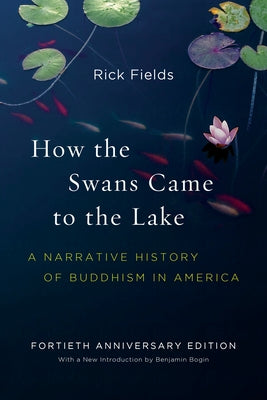 How the Swans Came to the Lake: A Narrative History of Buddhism in America Paperback Shambhala