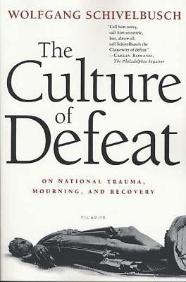 The Culture of Defeat: On National Trauma, Mourning, and Recovery Paperback Picador USA