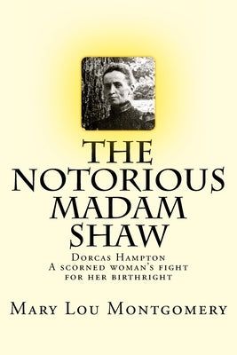 Paperback of The Notorious Madam Shaw by Createspace Independent Publishing Platform, showing the book cover with title and author.