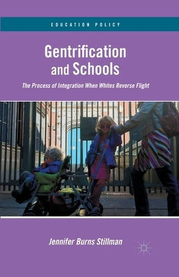 Gentrification and Schools: The Process of Integration When Whites Reverse Flight Paperback Palgrave MacMillan