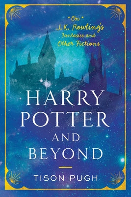 Harry Potter and Beyond: On J. K. Rowling's Fantasies and Other Fictions Paperback University of South Carolina Press