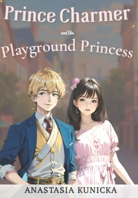 Prince Charmer & The Playground Princess Paperback Independently Published