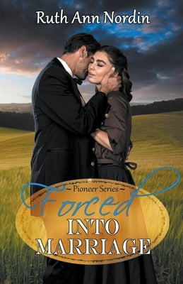 Forced Into Marriage Paperback Ruth Ann Nordin