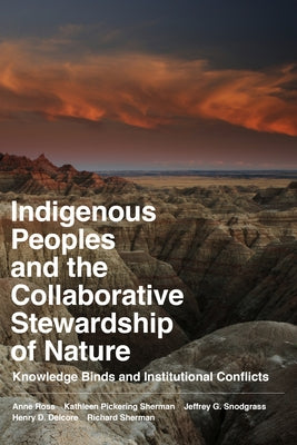 Indigenous Peoples and the Collaborative Stewardship of Nature: Knowledge Binds and Institutional Conflicts Paperback Routledge