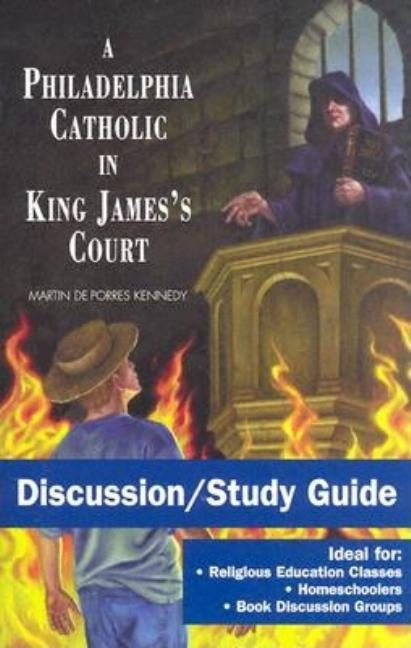 A Philadelphia Catholic in King James's Court - Discussion/Study Guide: Study Guide Paperback Lilyfield Press