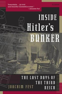 Inside Hitler's Bunker: The Last Days of the Third Reich Paperback St. Martin's Press