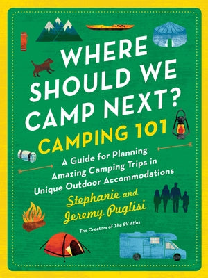 Where Should We Camp Next?: Camping 101: A Guide for Planning Amazing Camping Trips in Unique Outdoor Accommodations Paperback Sourcebooks