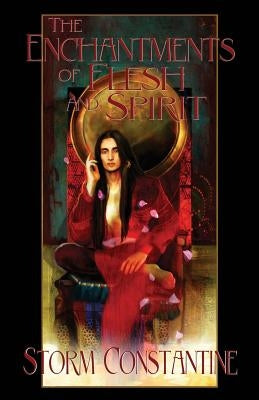The Enchantments of Flesh and Spirit: Book One of The Wraeththu Chronicles Paperback Immanion Press/Magalithica Books