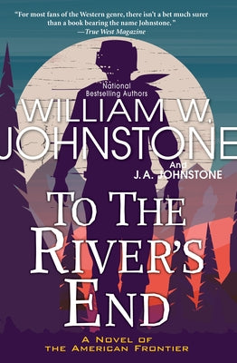 Paperback Western novel "To the River's End" by Kensington Publishing showing the book cover with frontier landscape artwork.