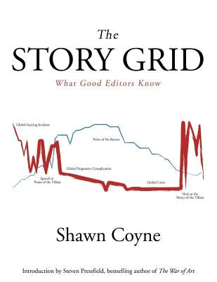 The Story Grid: What Good Editors Know by Coyne, Shawn M.