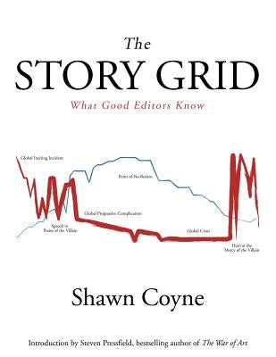 The Story Grid: What Good Editors Know Black Irish Entertainment LLC