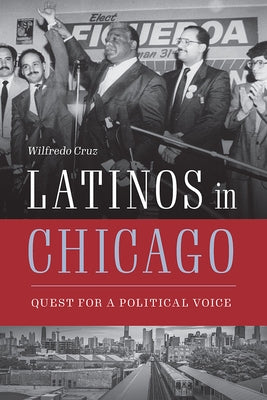 Latinos in Chicago: Quest for a Political Voice Paperback Southern Illinois University Press