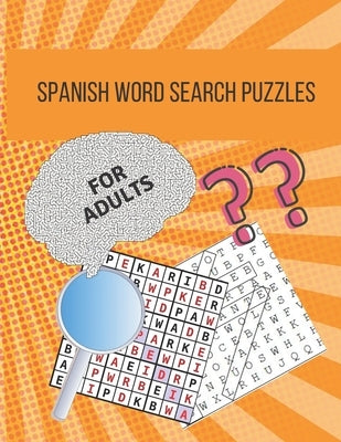 Spanish Word Search Puzzles For Adults: An Enjoyable Large Print Word Search Puzzles In Spanish (Sopas de Letras en Español), With Blank Pages To Writ Paperback Independently Published