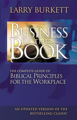 Business by the Book: Complete Guide of Biblical Principles for the Workplace Paperback Thomas Nelson