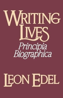 Writing Lives: Principia Biographica Paperback W. W. Norton & Company