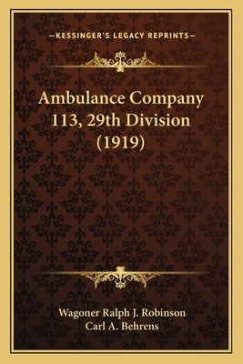 Ambulance Company 113, 29th Division (1919) Paperback Kessinger Publishing