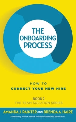 The Onboarding Process: How to Connect Your New Hire Paperback Joy of Pursuit Publishing