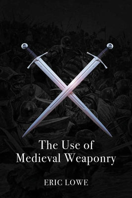 The Use of Medieval Weaponry Paperback Aeon Books