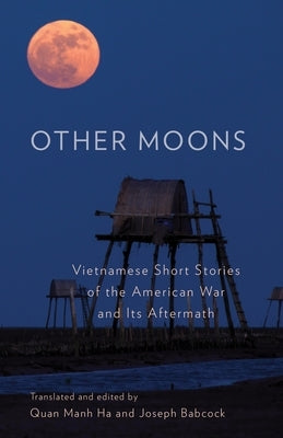 Other Moons: Vietnamese Short Stories of the American War and Its Aftermath Paperback Columbia University Press