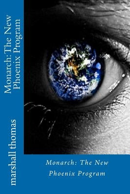 Monarch: The New Phoenix Program Paperback Createspace Independent Publishing Platform