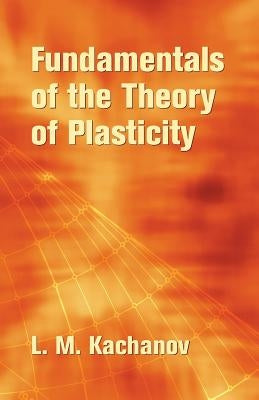 Fundamentals of the Theory of Plasticity Paperback Dover Publications