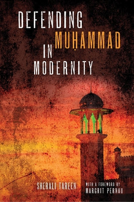 Defending Muḥammad in Modernity Paperback University of Notre Dame Press