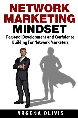 Network Marketing Mindset: Personal Development and Confidence Building for Network Marketers Paperback Createspace Independent Publishing Platform