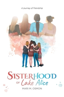 Sisterhood of Lake Alice: A journey of friendship Paperback Quantum Discovery