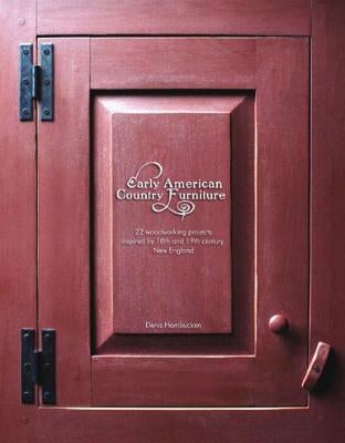 Early American Country Furniture: 22 Projects Inspired by the Work of 18th and 19th Century New England Woodworkers Paperback Countryman Press