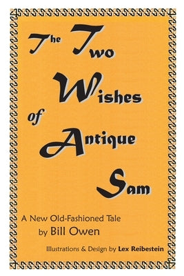 The Two Wishes of Antique Sam: A New Old-Fashioned Tale Paperback Trivia King Press