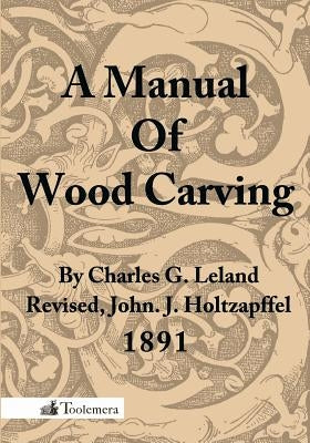 A Manual of Wood Carving Paperback Toolemera Press