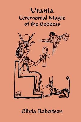 Urania: Ceremonial Magic of the Goddess Paperback Createspace Independent Publishing Platform