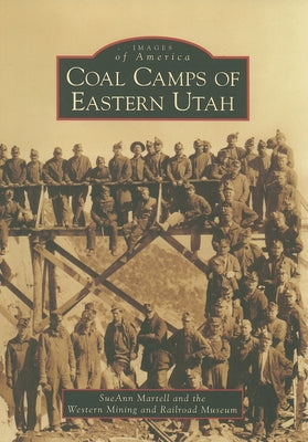 Coal Camps of Eastern Utah Paperback Arcadia Publishing (SC)