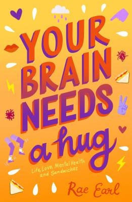 Your Brain Needs a Hug: Life, Love, Mental Health, and Sandwiches Paperback Imprint