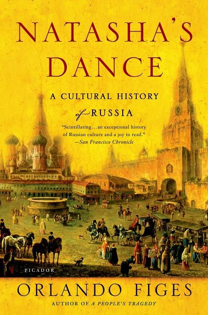 Natasha's Dance: A Cultural History of Russia Paperback Picador USA