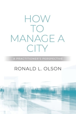 How to Manage a City: A Practitioner's Perspective Paperback Booklocker.com