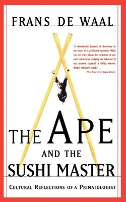 The Ape and the Sushi Master: Cultural Reflections of a Primatologist Paperback Basic Books