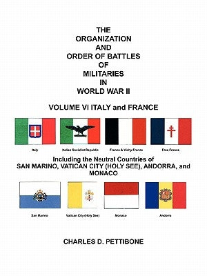 The Organization and Order of Battle of Militaries in World War II: Volume VI Italy and France Including the Neutral Countries of San Marino, Vatican Paperback Trafford Publishing