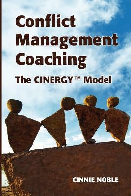 Conflict Management Coaching: The CINERGY(TM) Model Paperback Cinergy(tm) Coaching