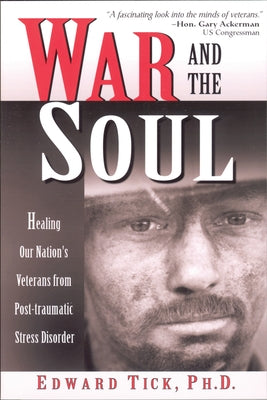 War and the Soul: Healing Our Nation's Veterans from Post-Tramatic Stress Disorder Paperback Quest Books (IL)