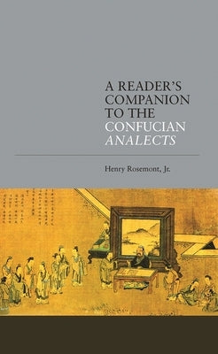 A Reader's Companion to the Confucian Analects Paperback Henry Rosemont Jr.