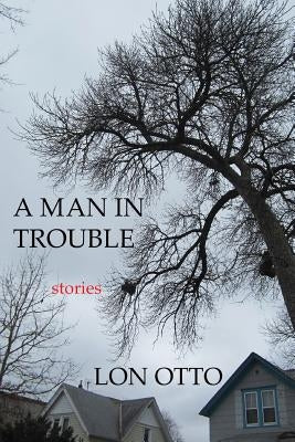 A Man in Trouble: Stories Paperback Brighthorse Books