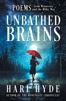 Unbathed Brains: POEMS from Minnesota and the Milky Way Paperback Hari Hyde